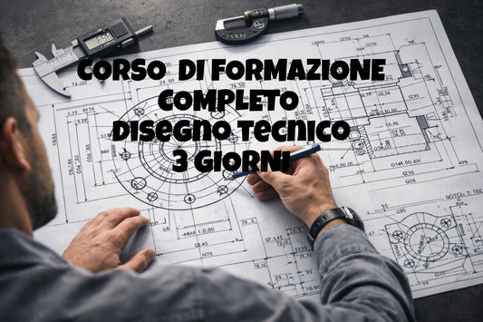 Corso di Disegno Meccanico – Lettura e Interpretazione Tecnica corso completo 3 giorni